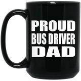 Proud Bus Driver Dad - 15oz Coffee Mug Black
