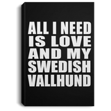 All I Need Is Love And My Swedish Vallhund - Canvas Portrait