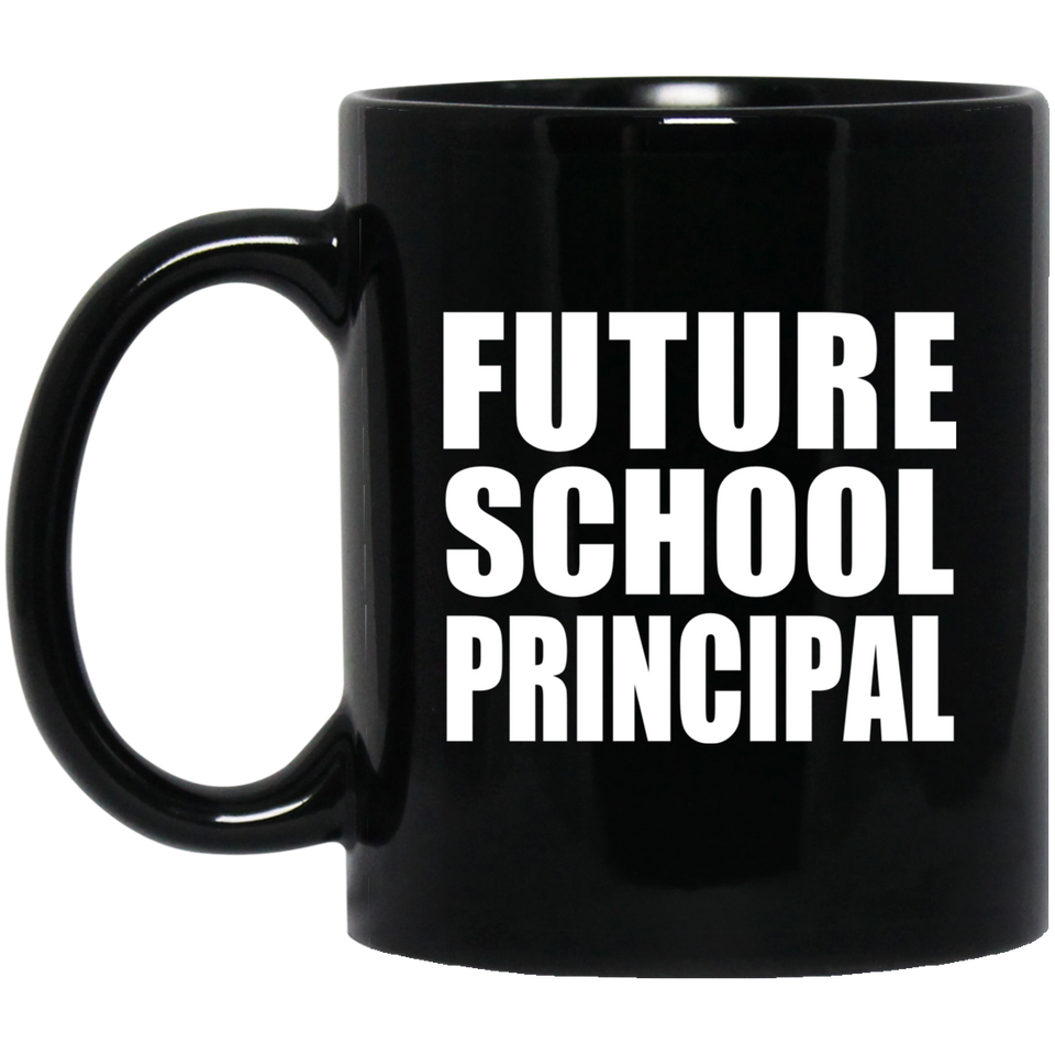 Future School Principal - 11oz Coffee Mug Black