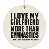 I Love My Girlfriend More Than Gymnastics - Circle Ornament