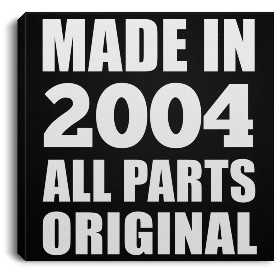 20th Birthday Made in 2004 All Parts Original - Canvas Square
