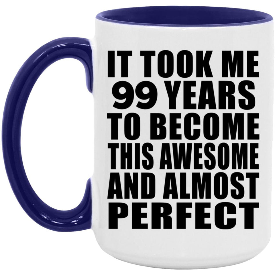 99th Birthday Took 99 Years To Become Awesome & Perfect - 15oz Accent Mug Purple