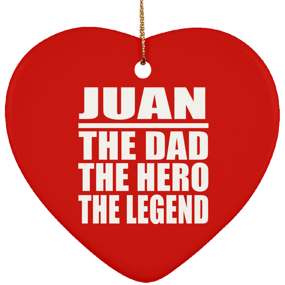 Juan The Dad The Hero The Legend - Heart Ornament