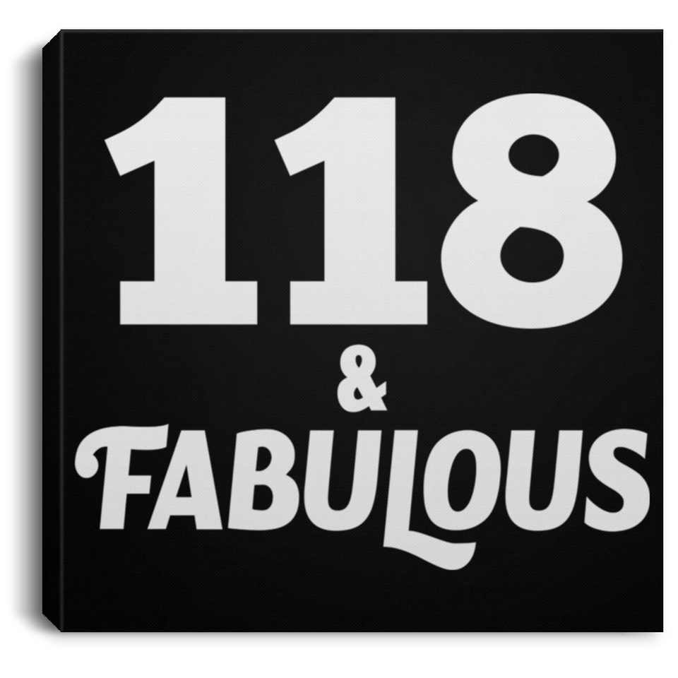 118th Birthday 118 & Fabulous - Canvas Square
