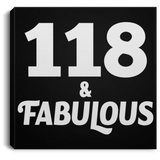 118th Birthday 118 & Fabulous - Canvas Square