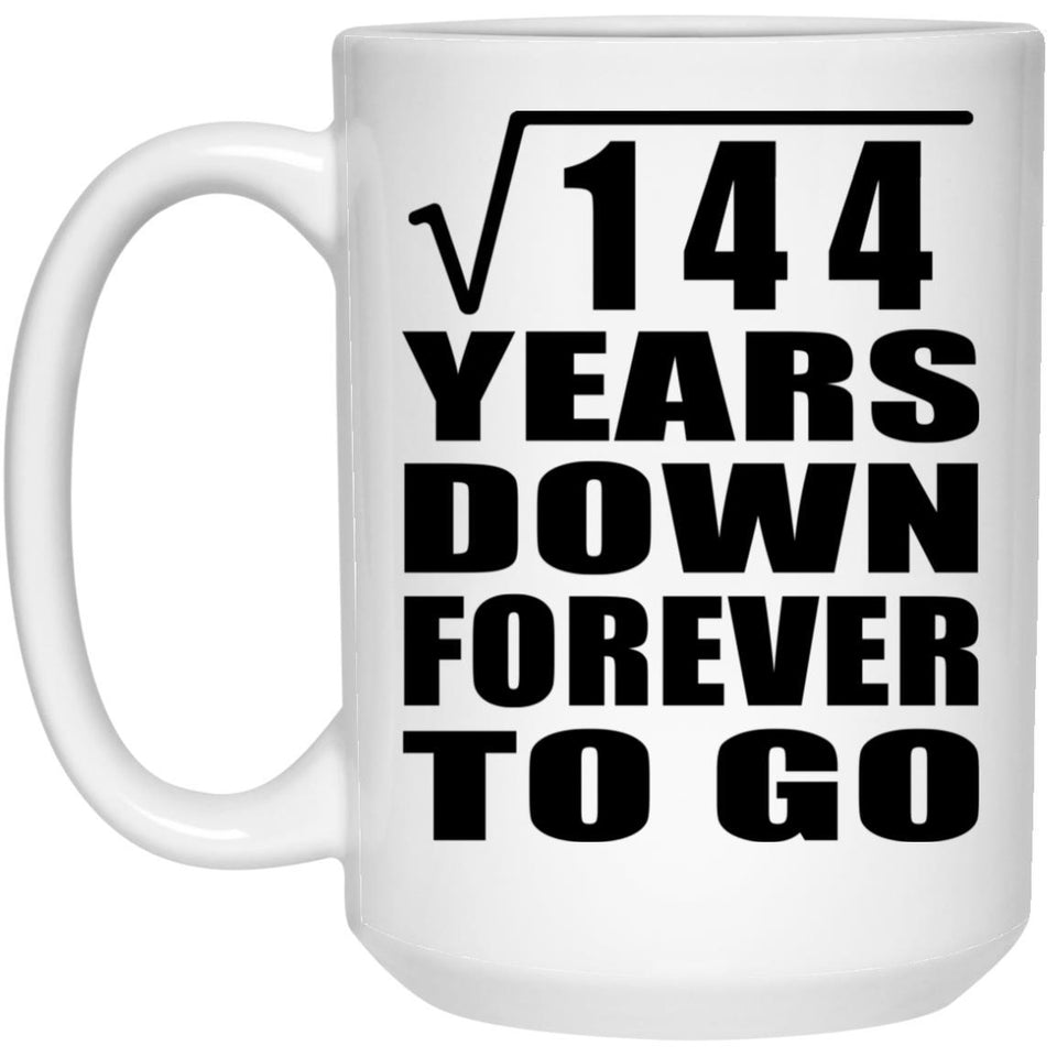 12th Anniversary Square Root of 144 Years Down Forever To Go - 15oz Coffee Mug