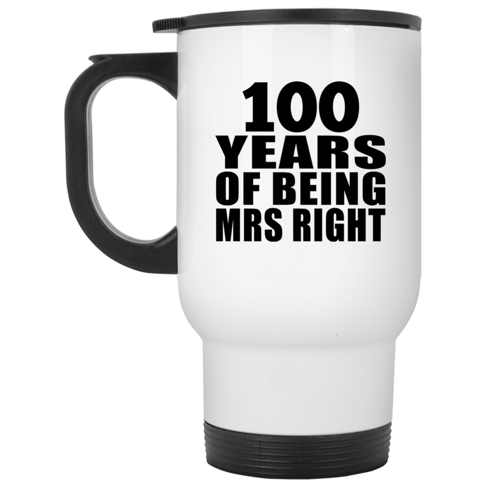 100th Anniversary 100 Years Of Being Mrs Right - White Travel Mug
