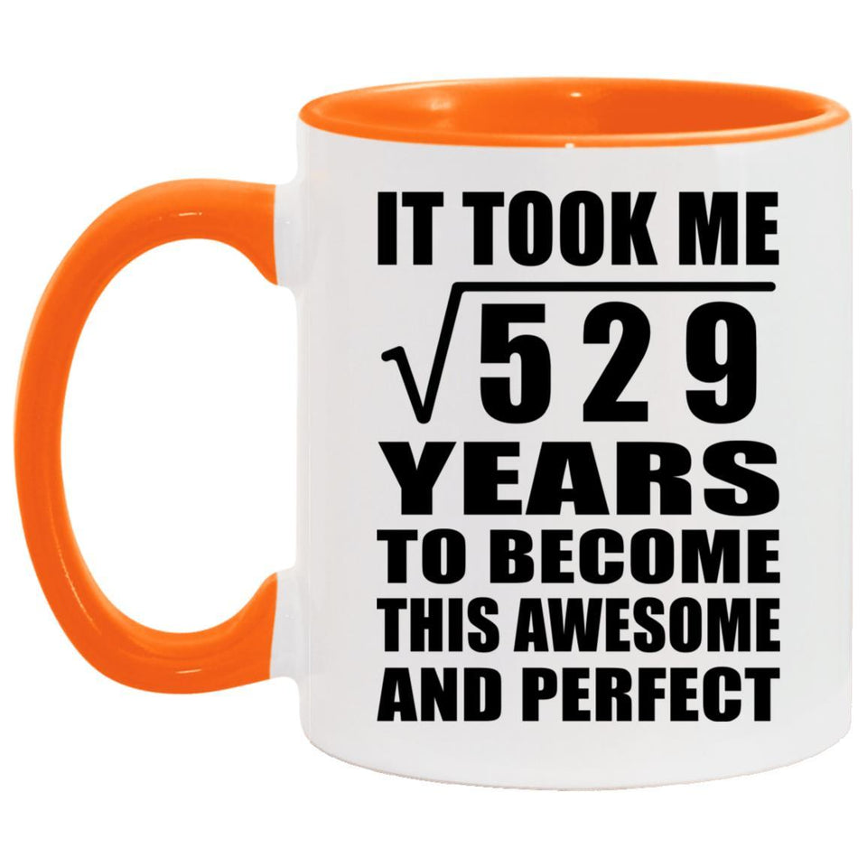 23rd Birthday Took Square Root of 529 Years To Awesome - 11oz Accent Mug Orange