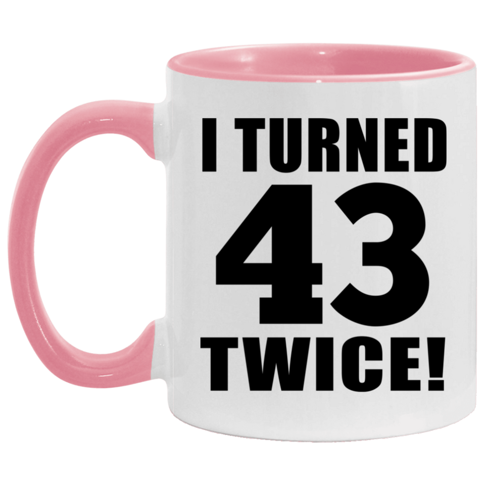86th Birthday I Turned 43 Twice - 11oz Accent Mug Pink