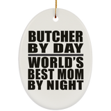Butcher By Day World's Best Mom By Night - Oval Ornament