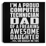 Proud Computer Technician Dad Of Awesome Daughter - Canvas Square