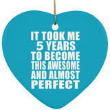5th Birthday Took 5 Years To Become Awesome & Perfect - Heart Ornament