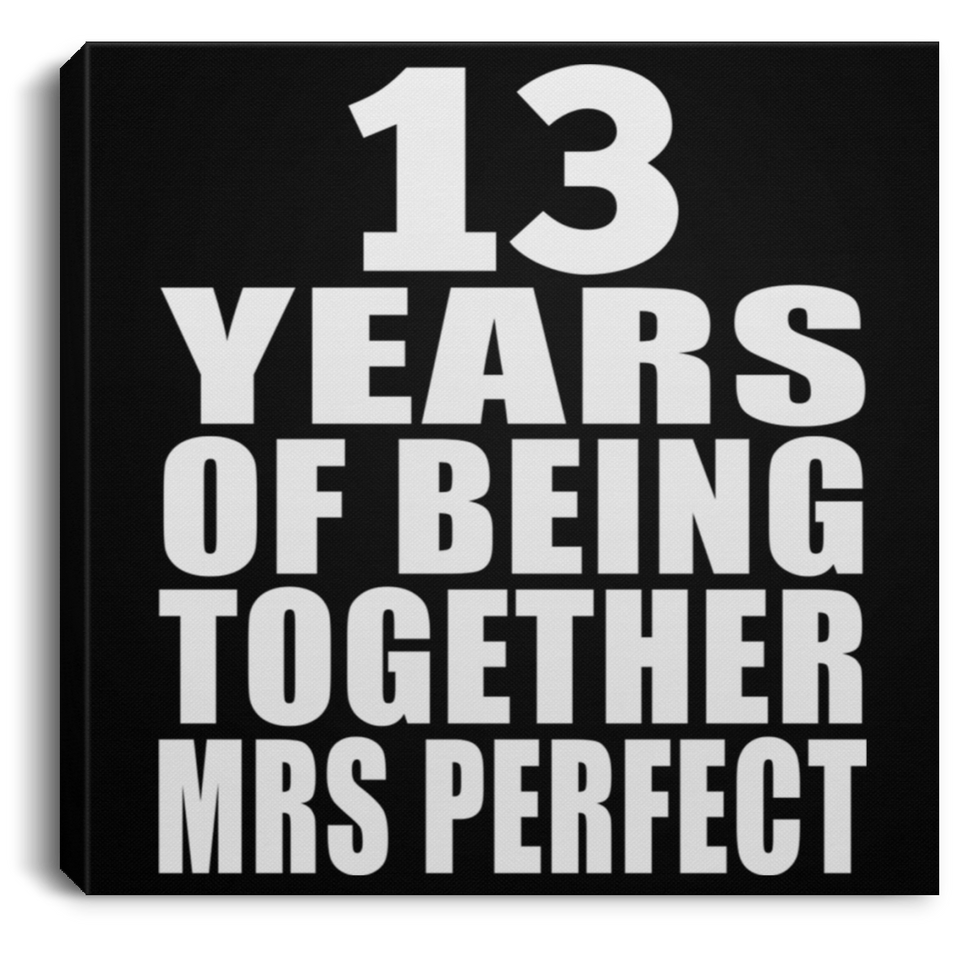 13th Anniversary 13 Years Of Being Mrs Perfect - Canvas Square