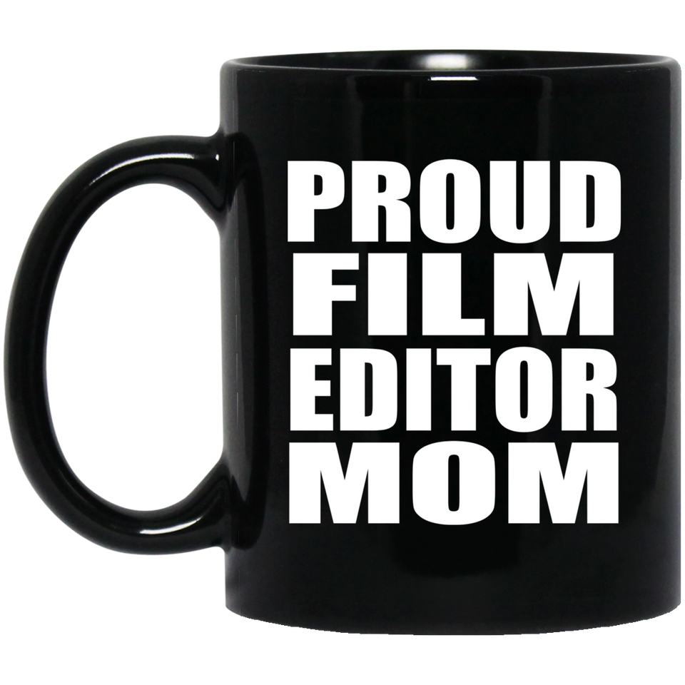 Proud Film Editor Mom - 11oz Coffee Mug Black