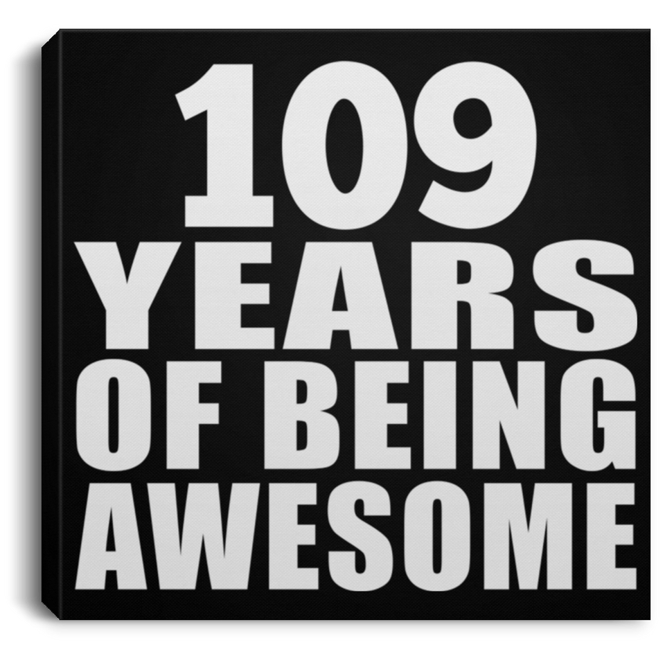 109th Birthday 109 Years Of Being Awesome - Canvas Square