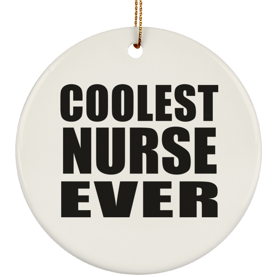 Coolest Nurse Ever - Circle Ornament