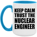 Keep Calm and Trust The Nuclear Engineer - 15oz Accent Mug Blue