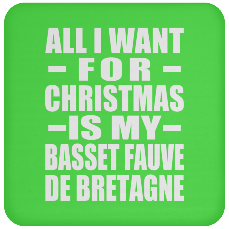 All I Want For Christmas Is My Basset Fauve De Bretagne - Coaster