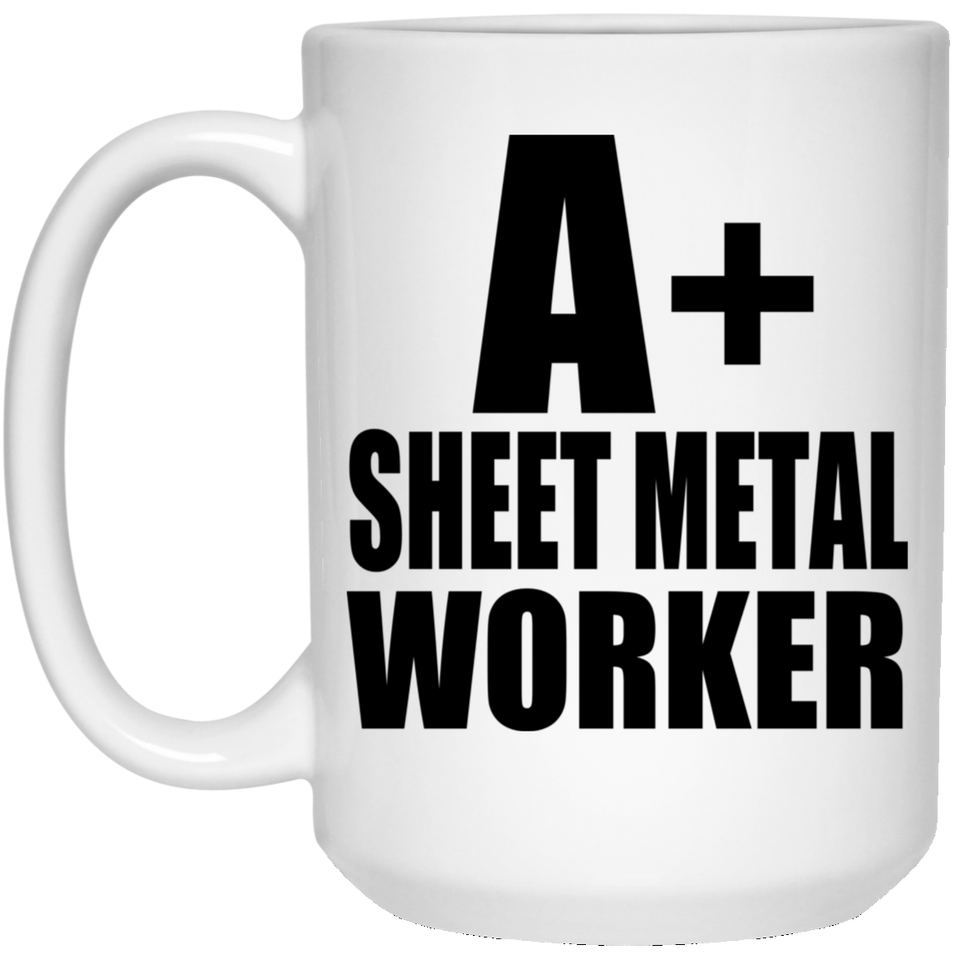 A+ Sheet Metal Worker - 15oz Coffee Mug