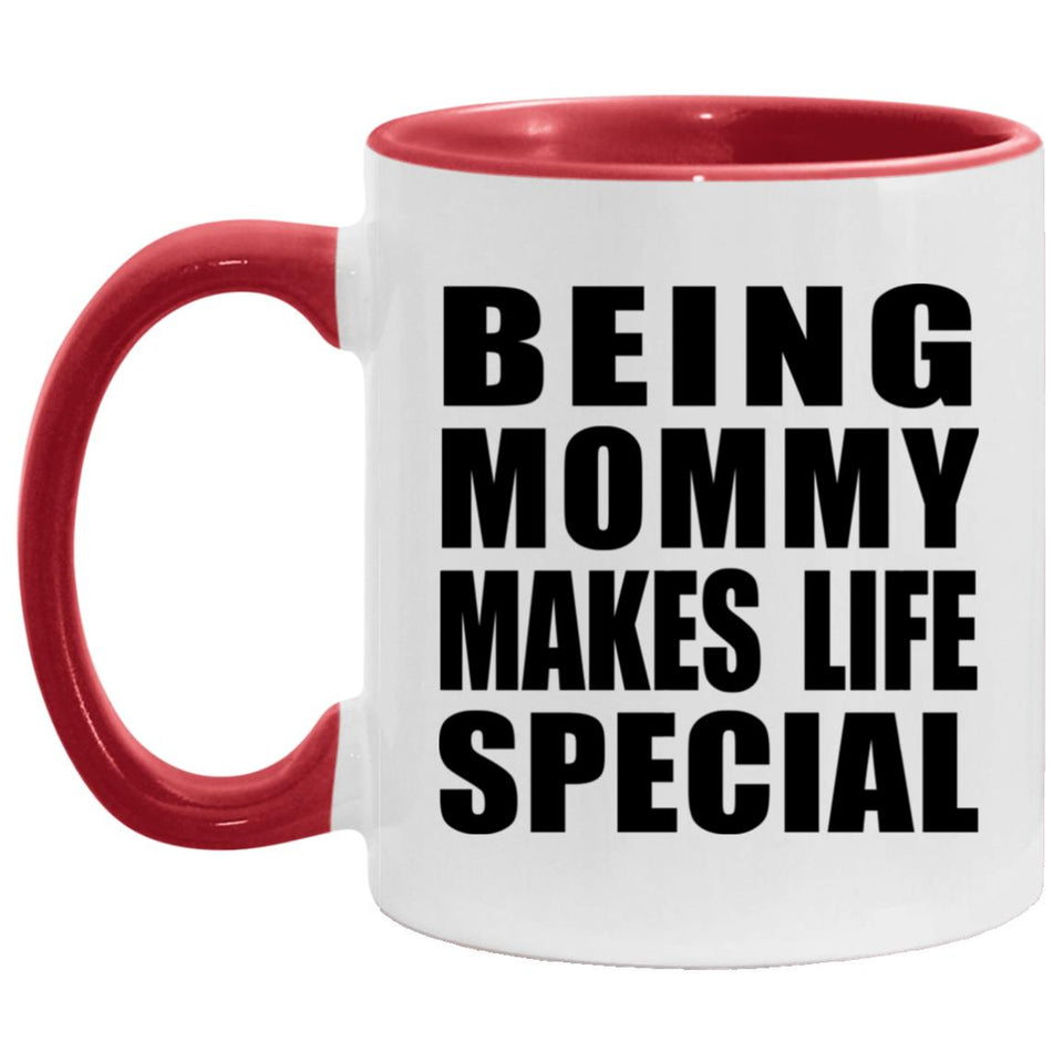 Being Mommy Makes Life Special - 11oz Accent Mug Red