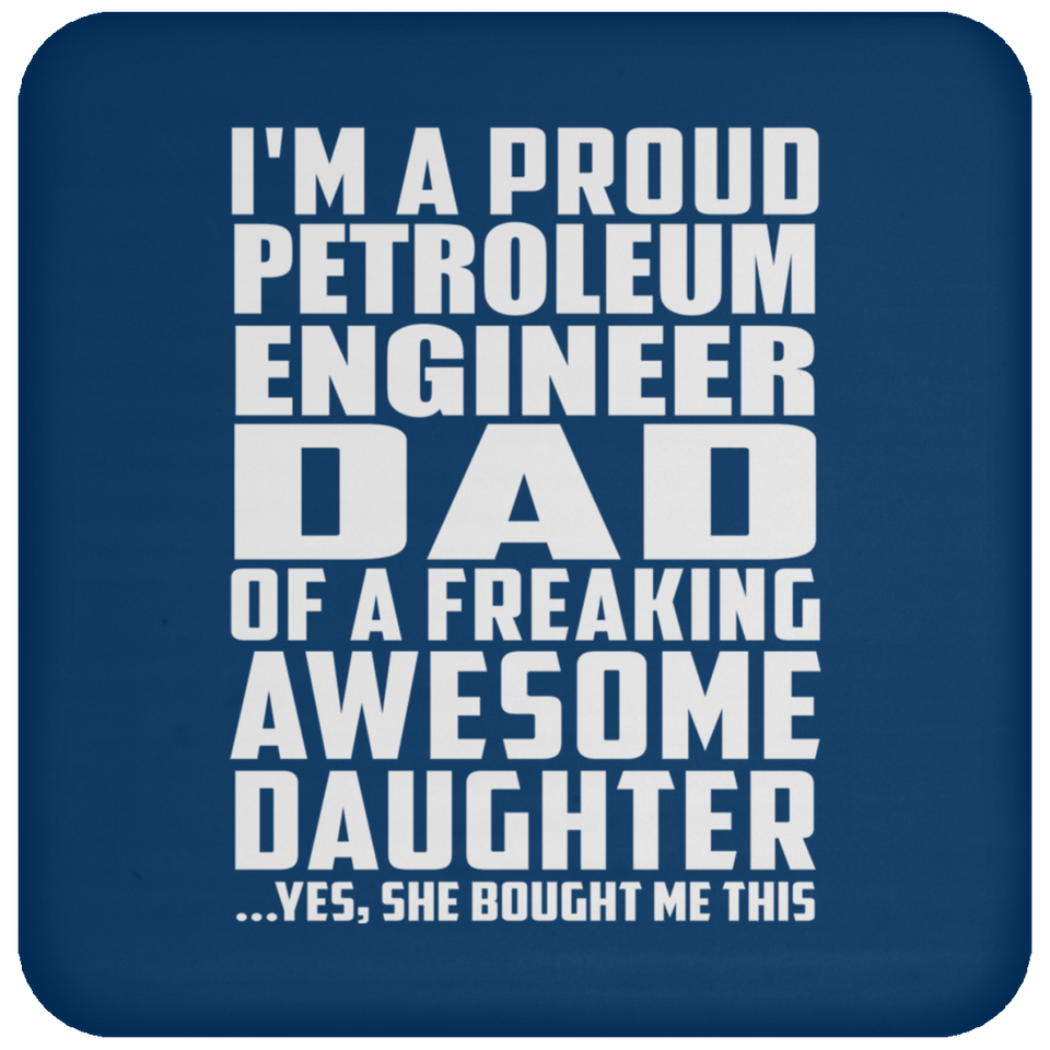 Proud Petroleum Engineer Dad Of Awesome Daughter - Drink Coaster
