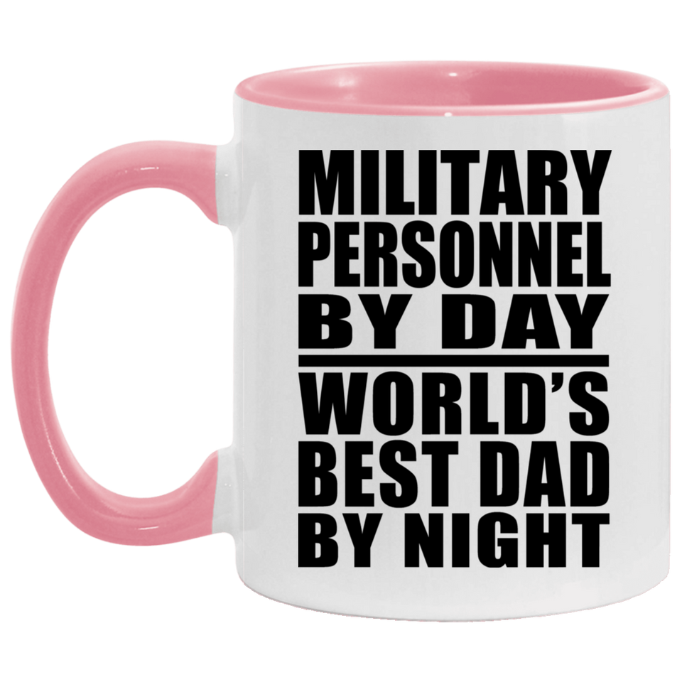 Military Personnel By Day World's Best Dad By Night - 11oz Accent Mug Pink