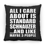 All I Care About Is Standard Schnauzer - Throw Pillow Black