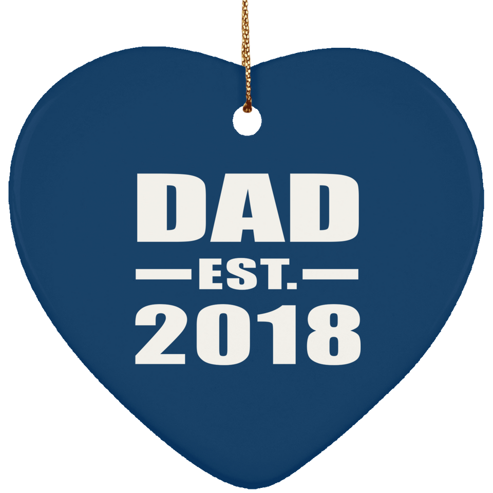 Dad Established EST. 2018 - Heart Ornament