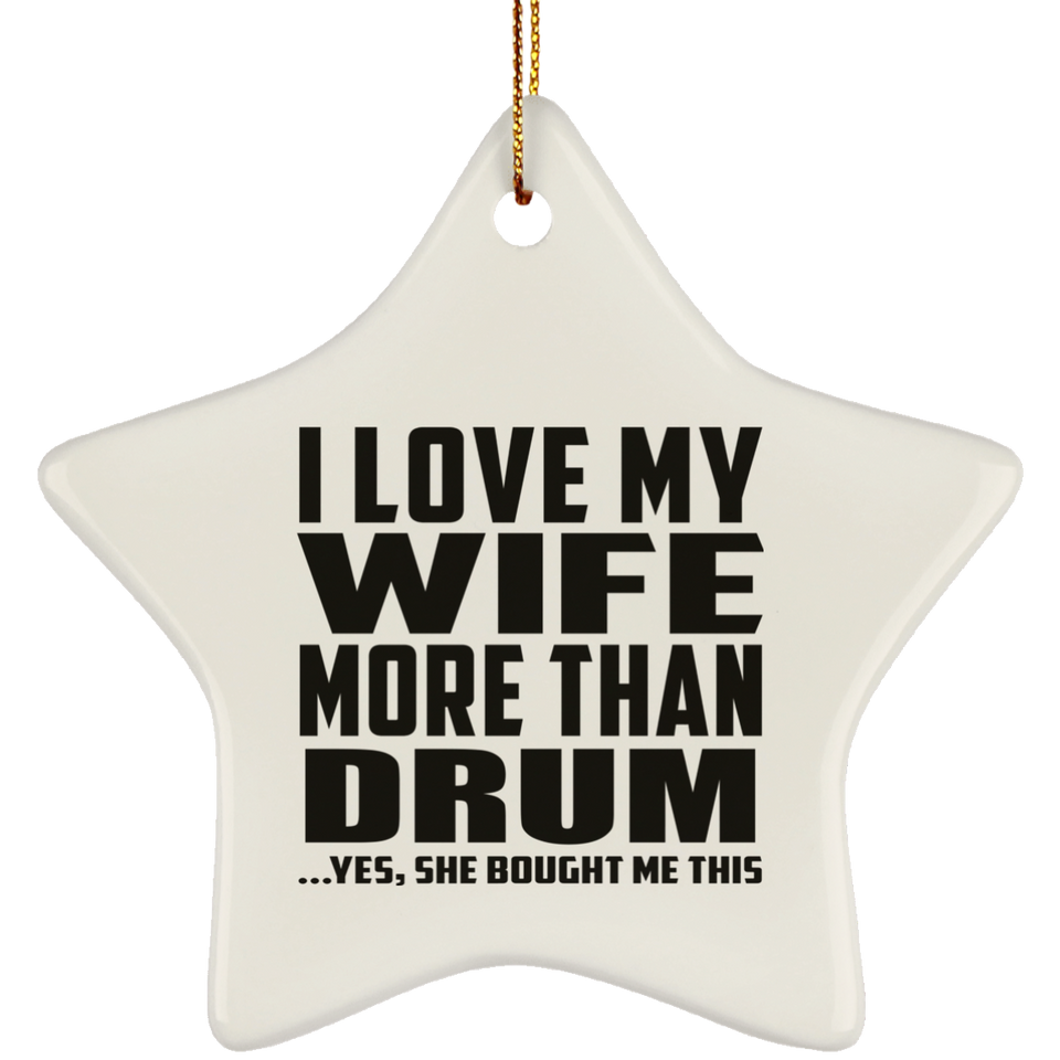 I Love My Wife More Than Drum - Star Ornament
