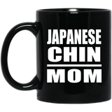 Japanese Chin Mom - 11oz Coffee Mug Black