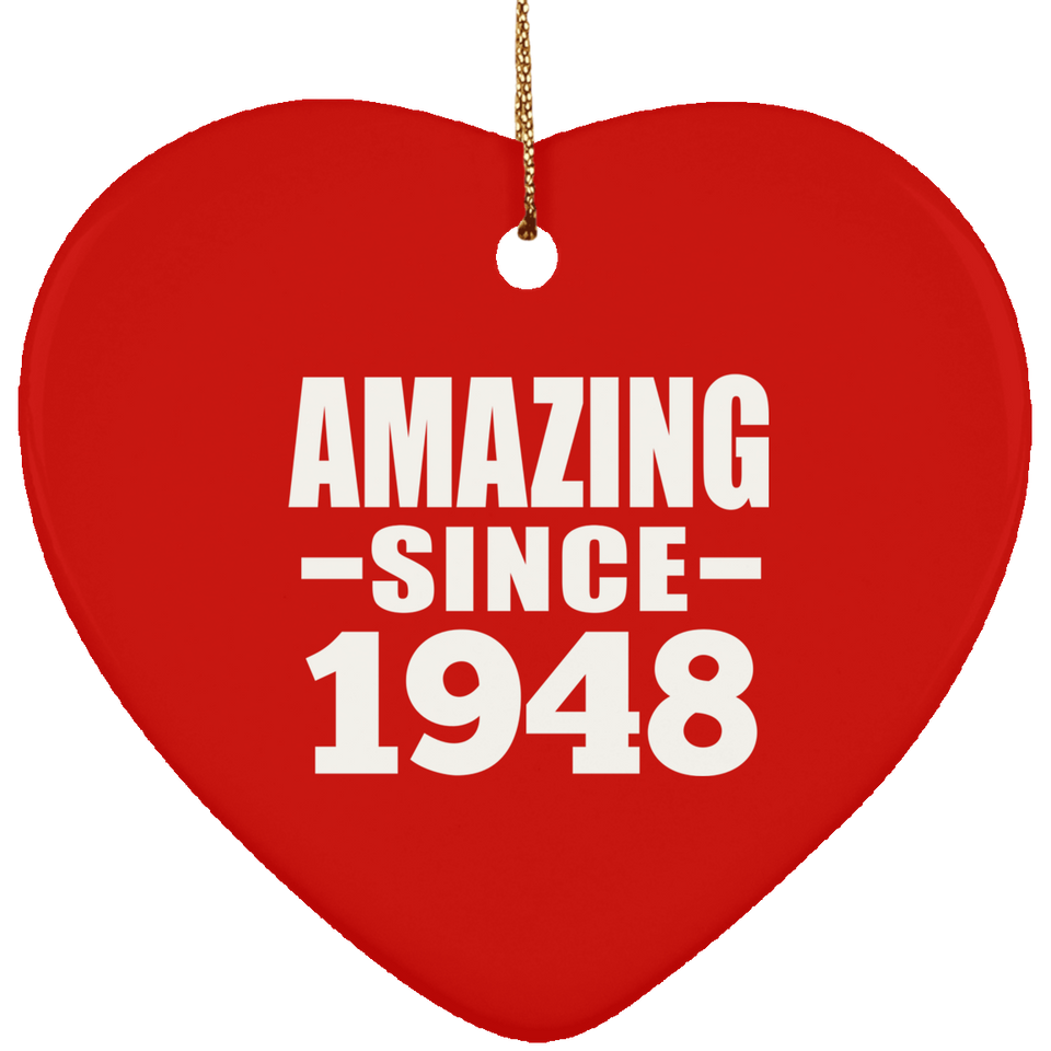 76th Birthday Amazing Since 1948 - Heart Ornament