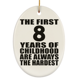 8th Birthday First 8 Years of Childhood Are The Hardest - Oval Ornament