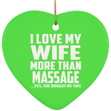 I Love My Wife More Than Massage - Heart Ornament