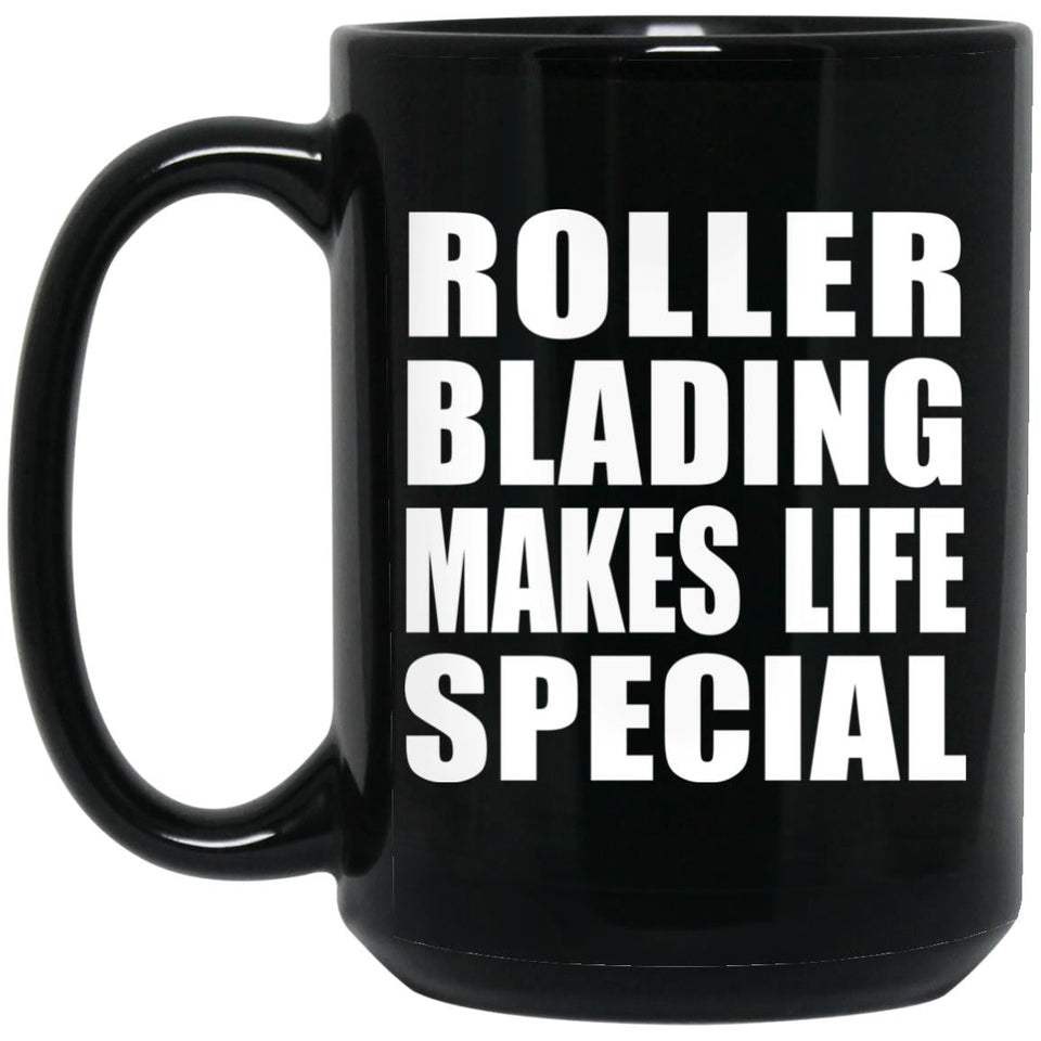 Roller Blading Makes Life Special - 15oz Coffee Mug Black