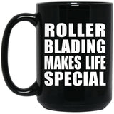 Roller Blading Makes Life Special - 15oz Coffee Mug Black