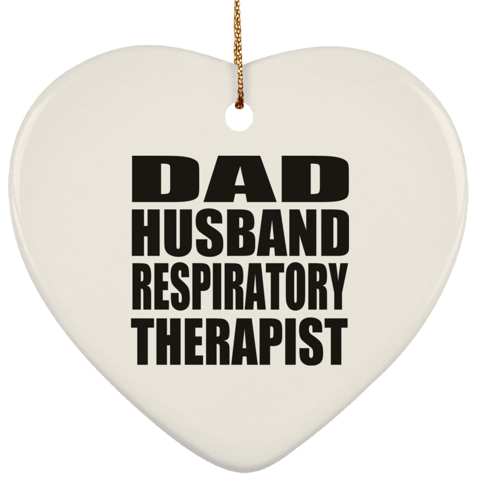 Dad Husband Respiratory Therapist - Heart Ornament