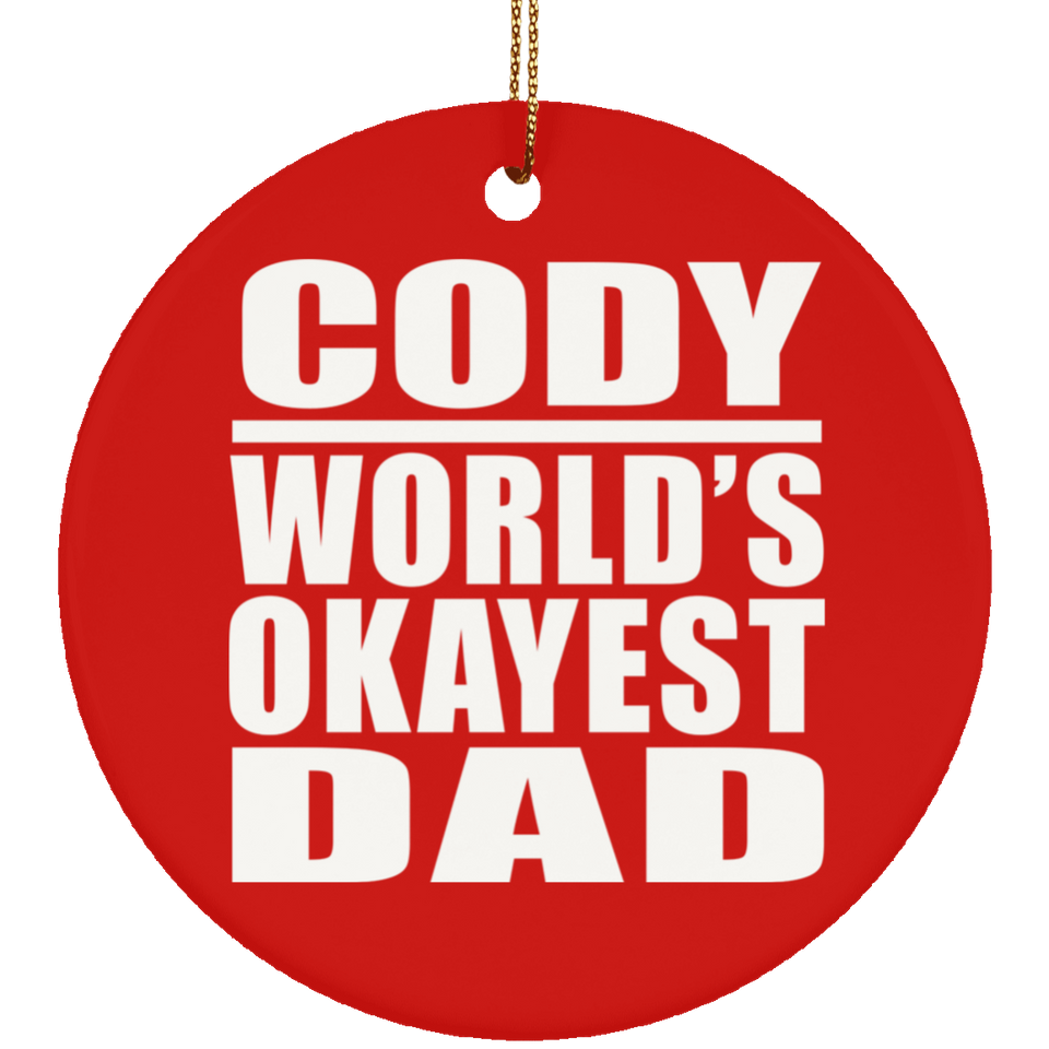 Cody World's Okayest Dad - Circle Ornament