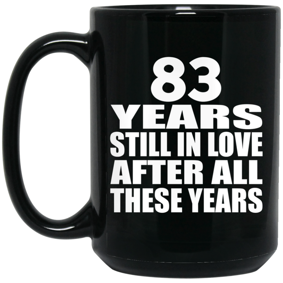 83rd Anniversary 83 Years Still In Love After These Years - 15oz Coffee Mug Black