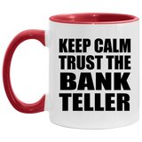 Keep Calm and Trust The Bank Teller - 11oz Accent Mug Red