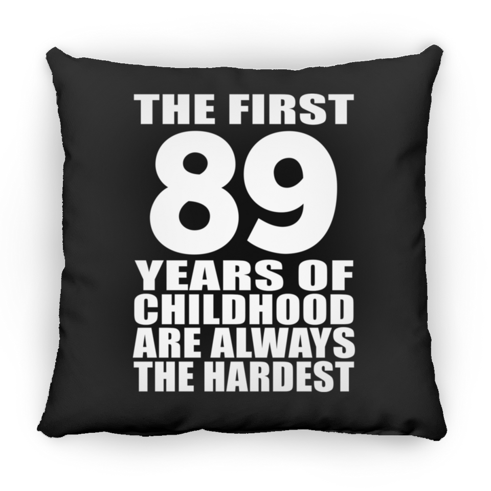 89th Birthday First 89 Years of Childhood Are The Hardest - Throw Pillow Black