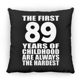 89th Birthday First 89 Years of Childhood Are The Hardest - Throw Pillow Black