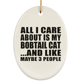 All I Care About Is My Bobtail Cat - Oval Ornament
