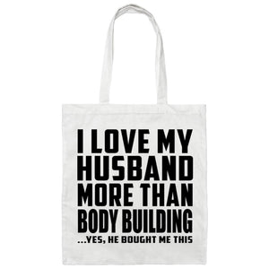 I Love My Husband More Than Body Building - Tote Bag White
