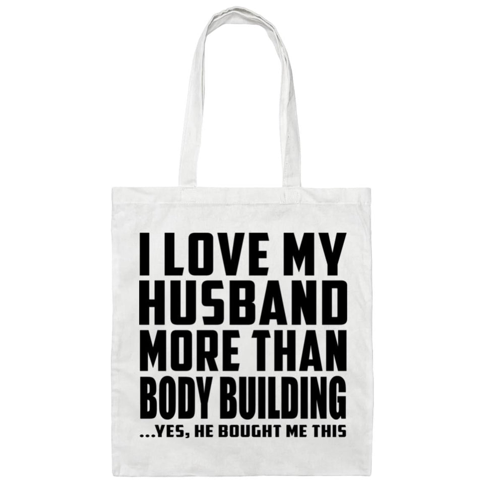 I Love My Husband More Than Body Building - Tote Bag White