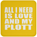 All I Need Is Love And My Plott - Drink Coaster