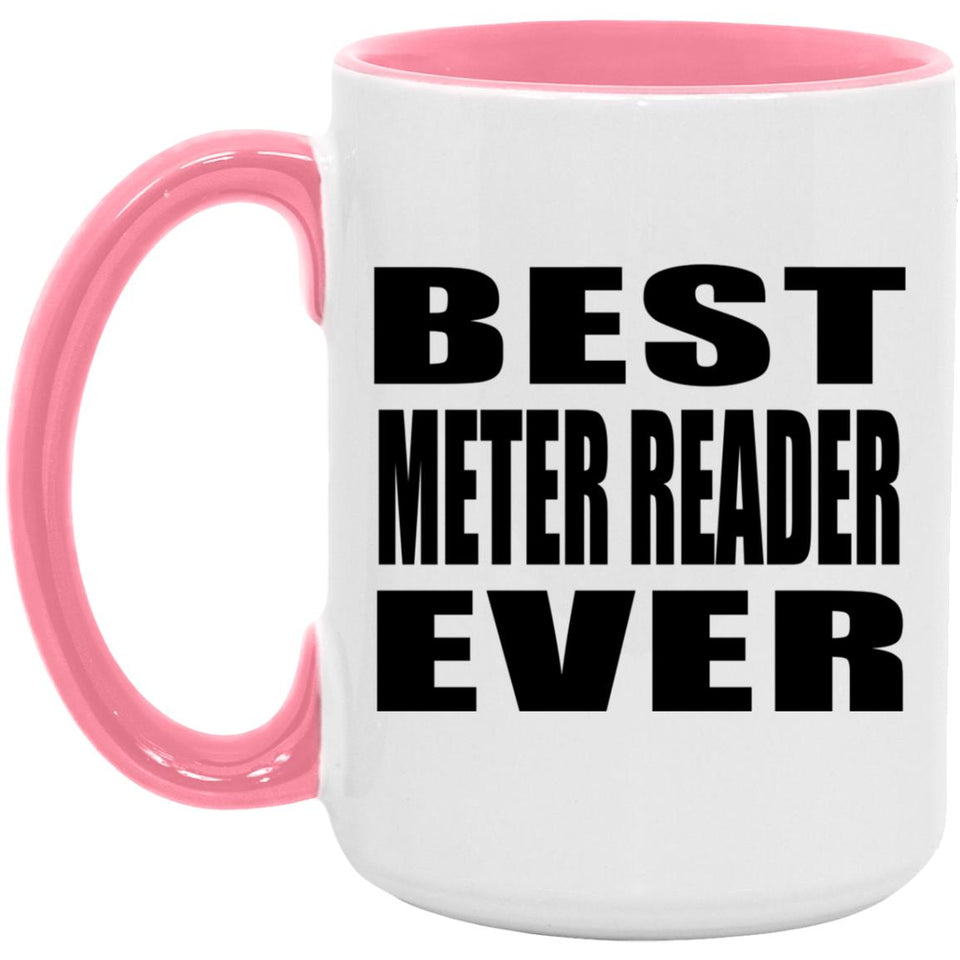 Best Meter Reader Ever - 15oz Accent Mug Pink