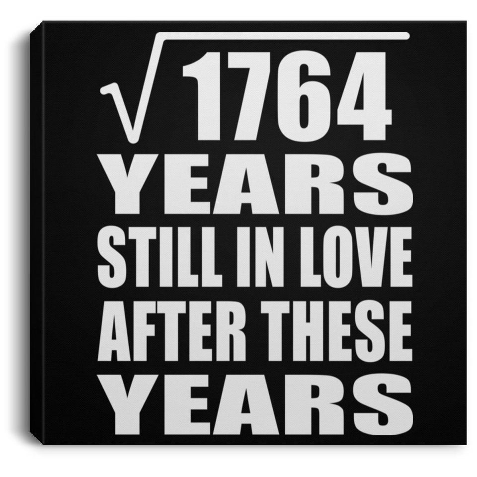 42nd Anniversary Square Root of 1764 Years Still In Love - Canvas Square