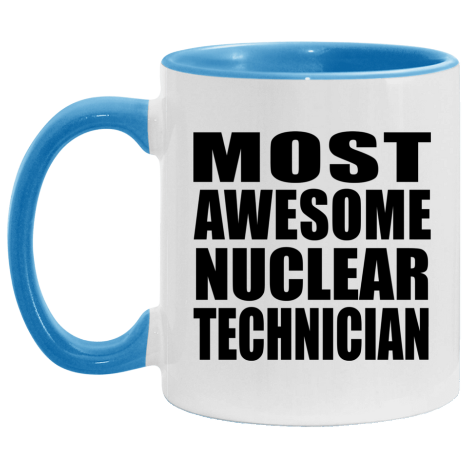 Most Awesome Nuclear Technician - 11oz Accent Mug Blue