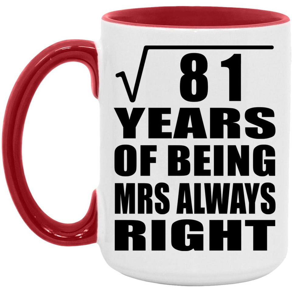 9th Anniversary Square Root of 81 Years Mrs Always Right - 15oz Accent Mug Red