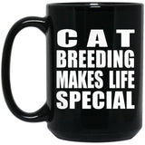 Cat Breeding Makes Life Special - 15oz Coffee Mug Black